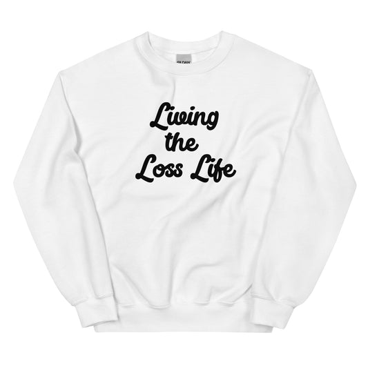 "Living the Loss Life" Sweatshirt